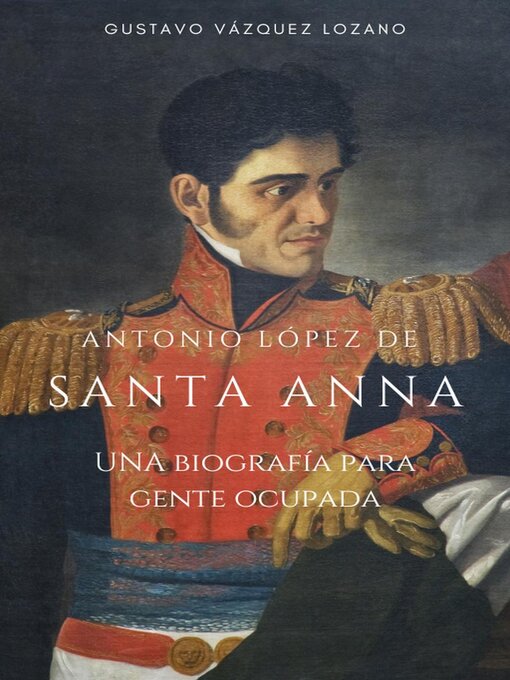 Title details for Santa Anna by Gustavo Vazquez-Lozano - Available